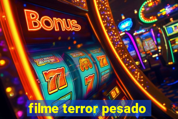 filme terror pesado